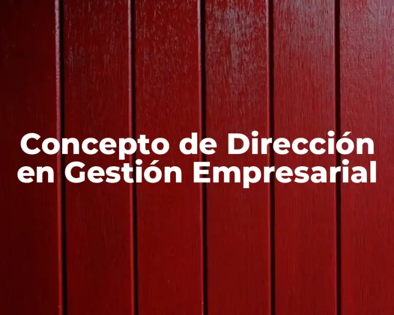 Concepto de Dirección en Gestión Empresarial
