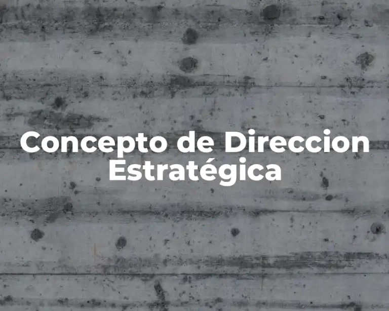 Concepto de Direccion Estratégica