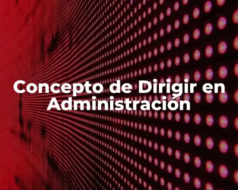 Concepto de Dirigir en Administración