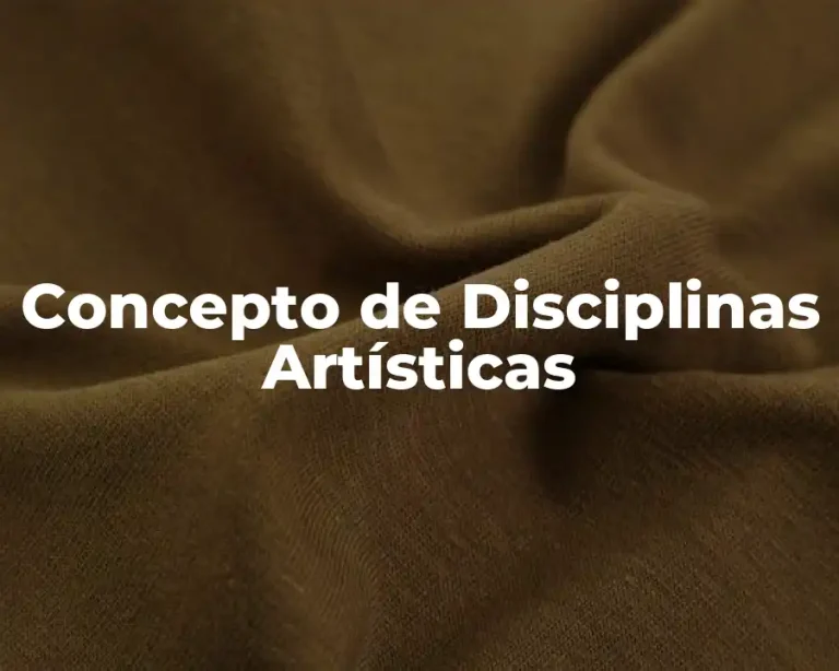 Concepto de Disciplinas Artísticas
