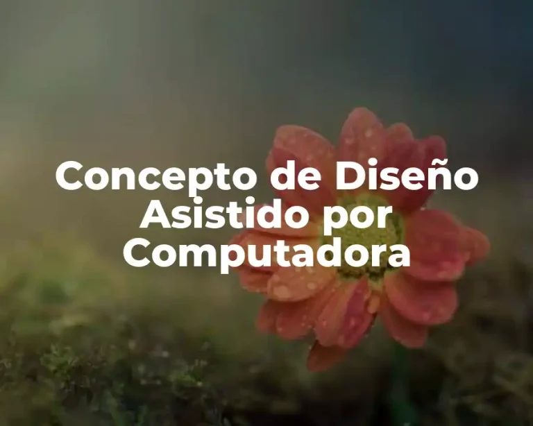 Concepto de Diseño Asistido por Computadora