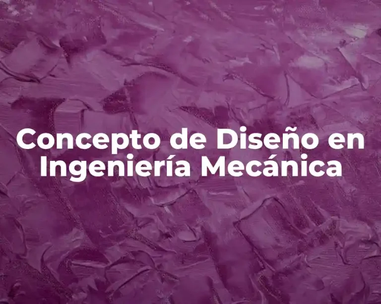 Concepto de Diseño en Ingeniería Mecánica