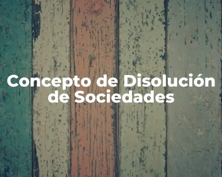 Concepto de Disolución de Sociedades