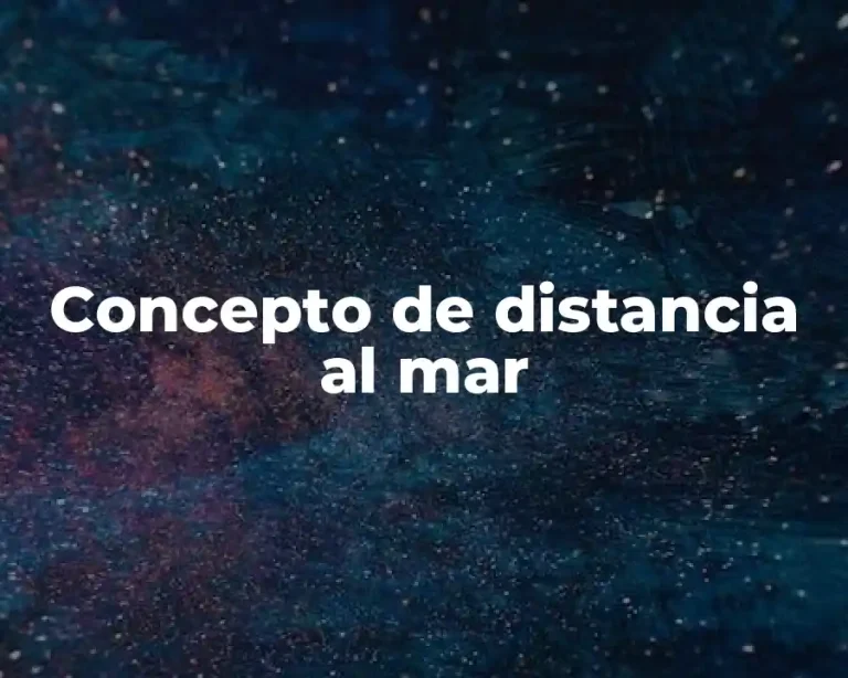 Concepto de distancia al mar