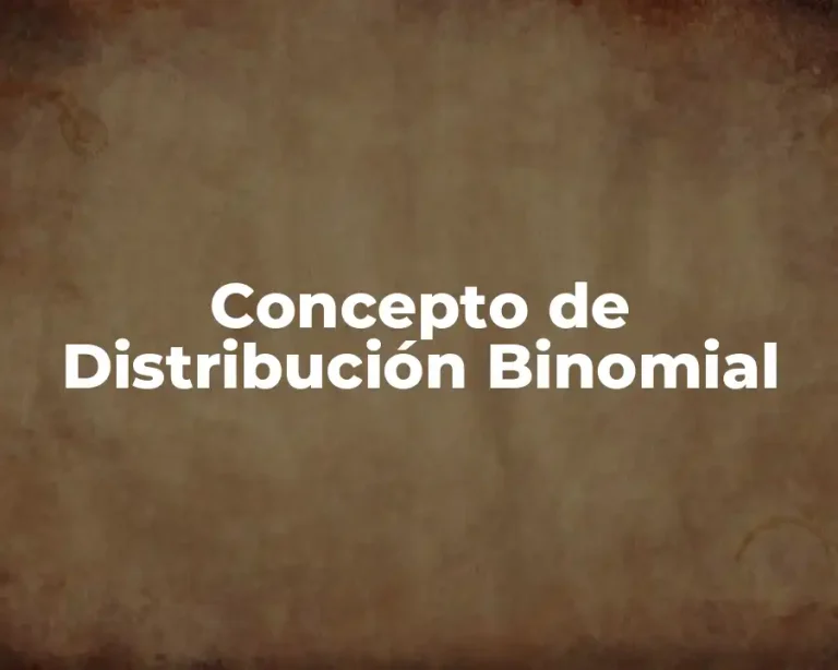 Concepto de Distribución Binomial