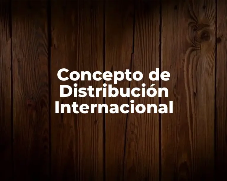 Concepto de Distribución Internacional