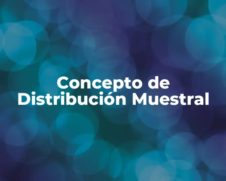 Concepto de Distribución Muestral