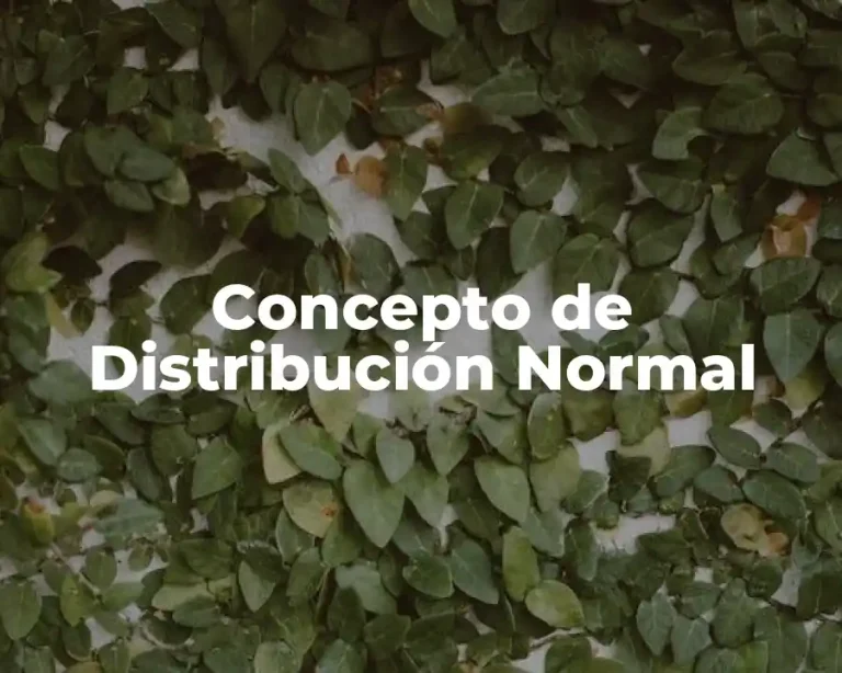 Concepto de Distribución Normal