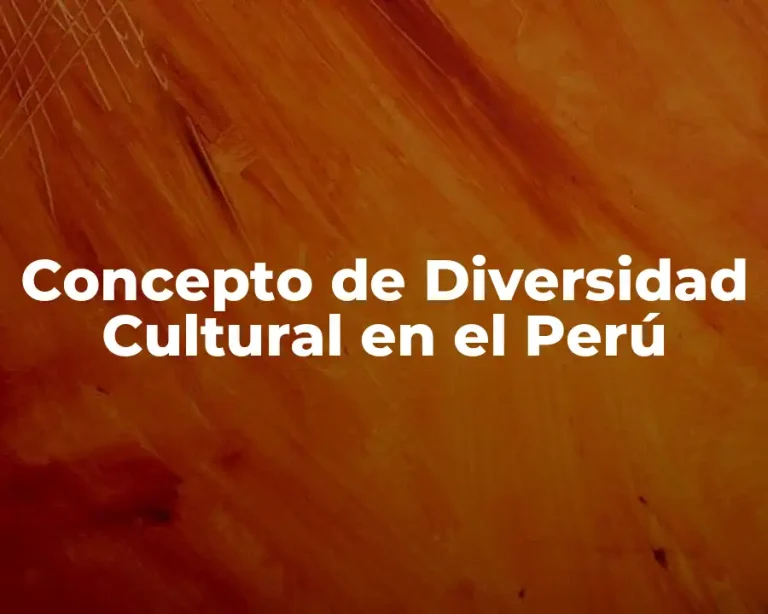 Concepto de Diversidad Cultural en el Perú
