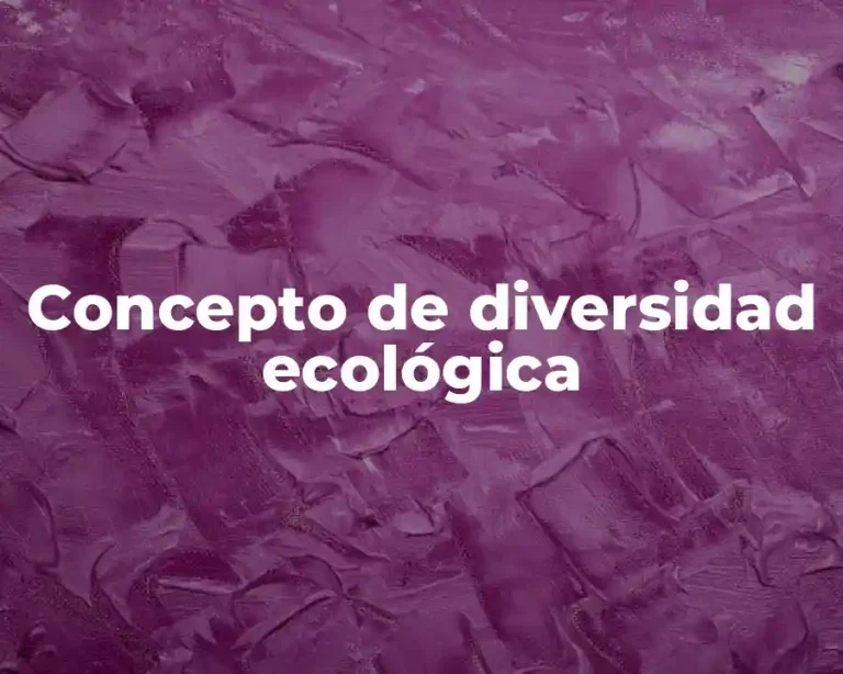 Concepto de diversidad ecológica