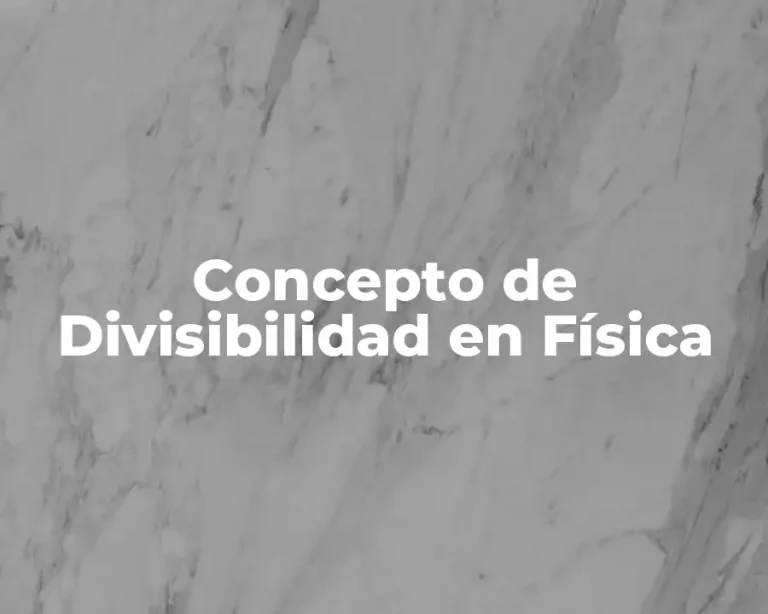 Concepto de Divisibilidad en Física