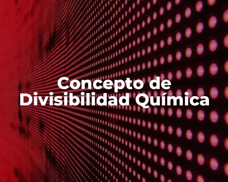 Concepto de Divisibilidad Química