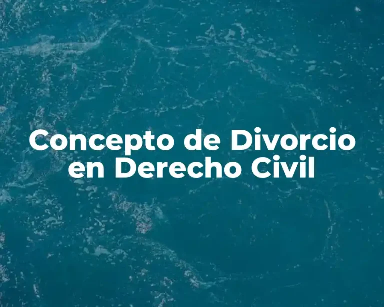 Concepto de Divorcio en Derecho Civil