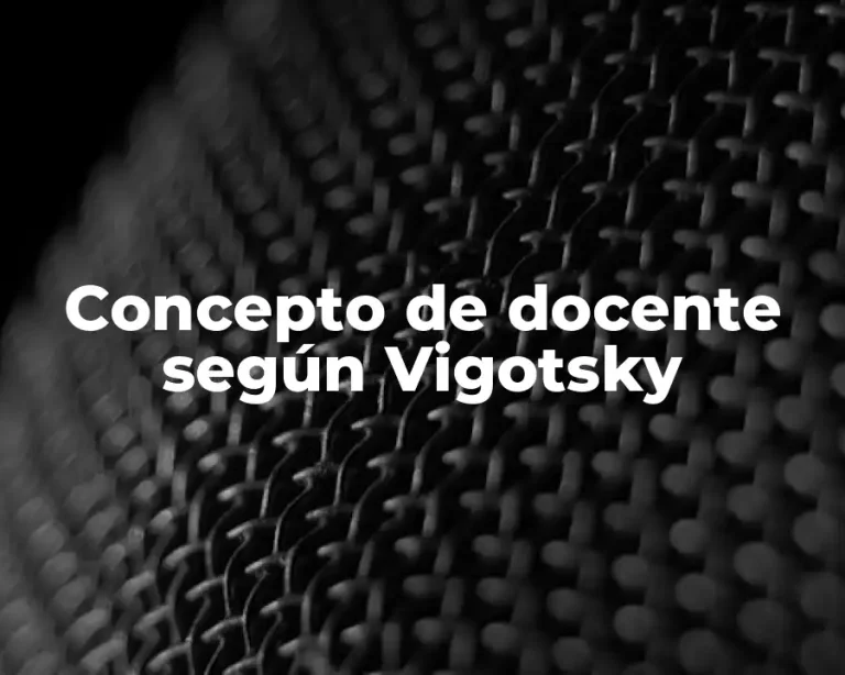 Concepto de docente según Vigotsky