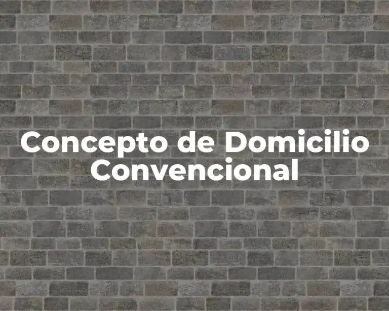 Concepto de Domicilio Convencional