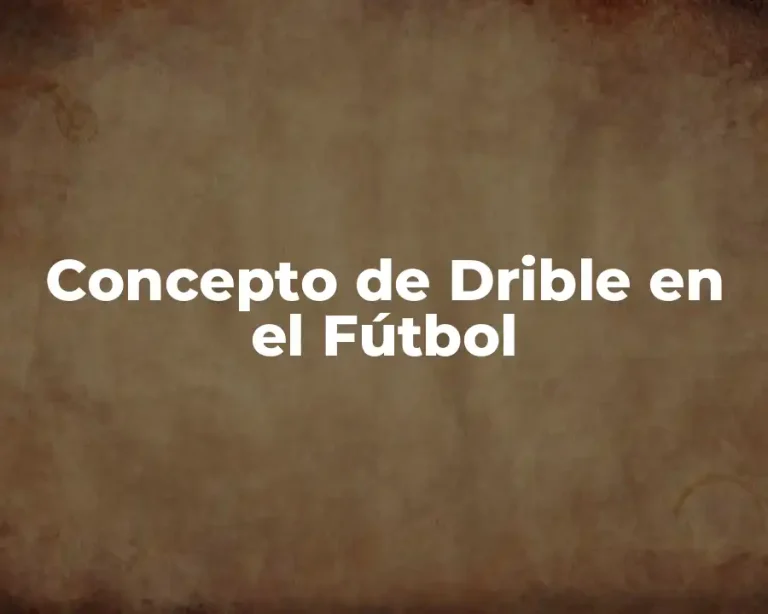 Concepto de Drible en el Fútbol