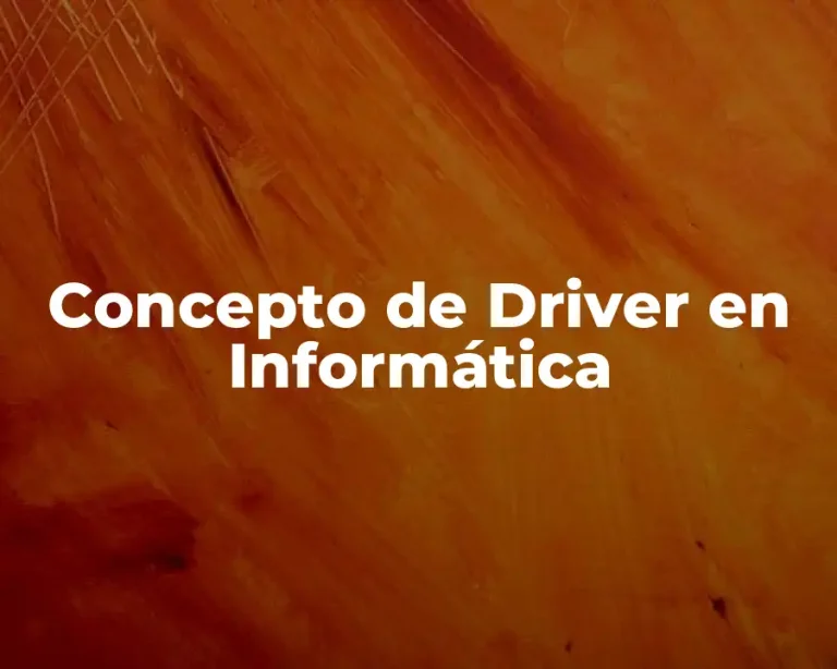 Concepto de Driver en Informática