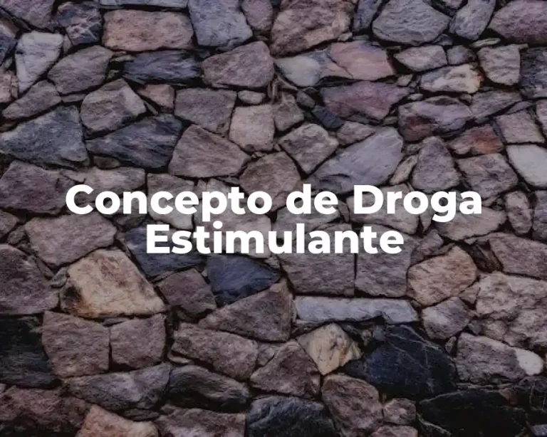 Concepto de Droga Estimulante