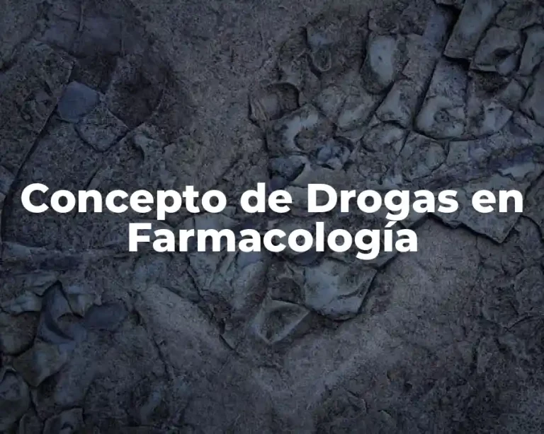 Concepto de Drogas en Farmacología