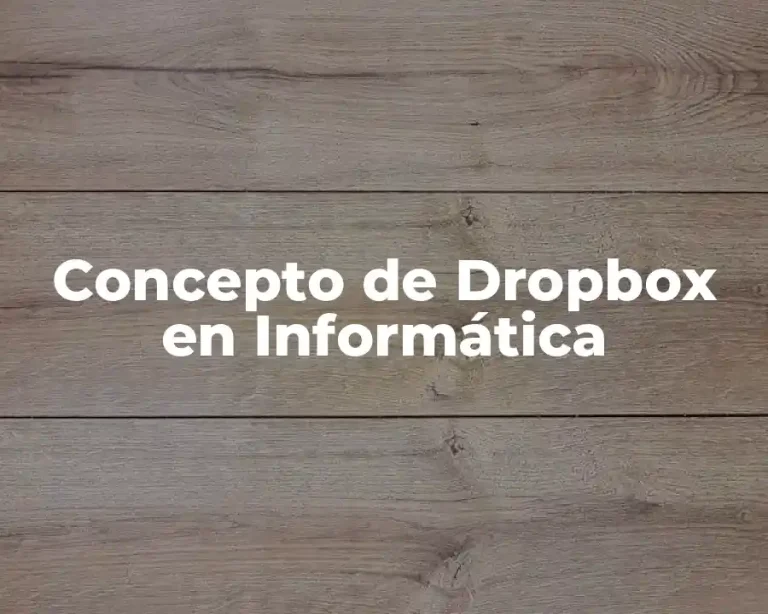 Concepto de Dropbox en Informática