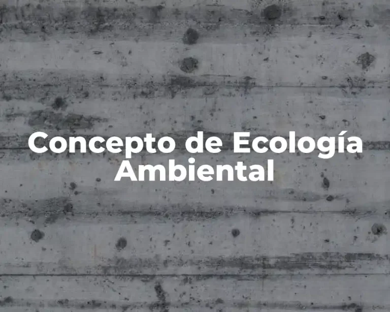 Concepto de Ecología Ambiental