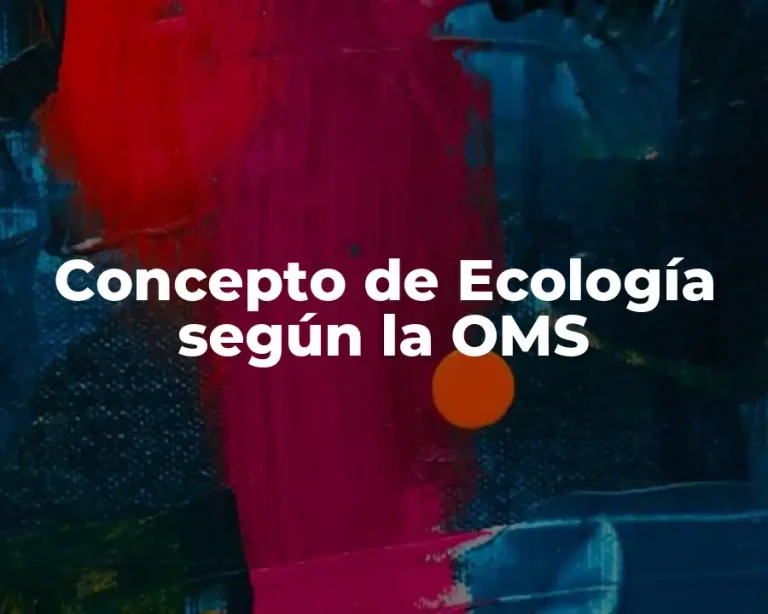 Concepto de Ecología según la OMS