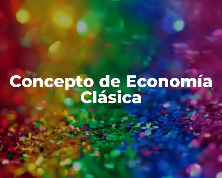 Concepto de Economía Clásica