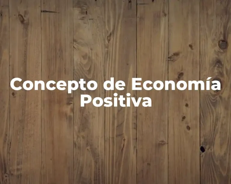 Concepto de Economía Positiva
