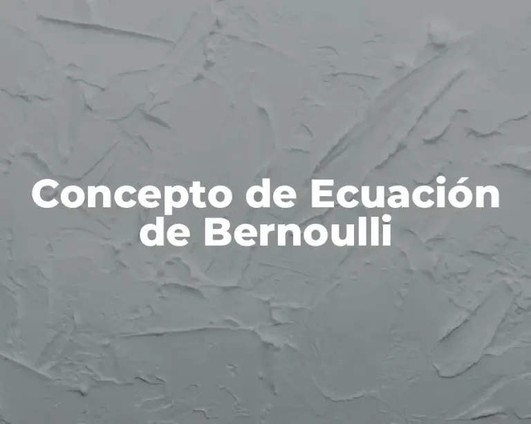 Concepto de Ecuación de Bernoulli