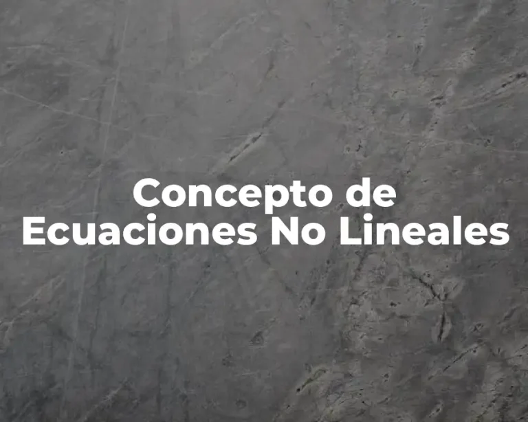 Concepto de Ecuaciones No Lineales