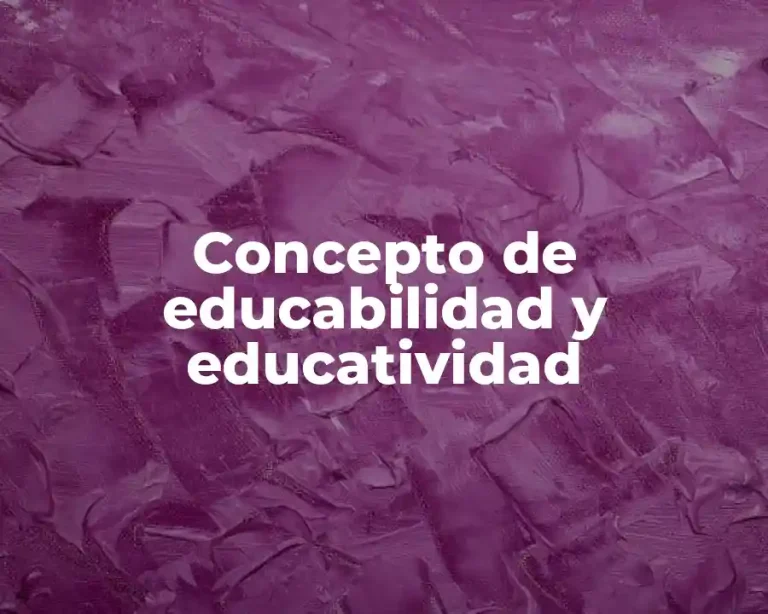 Concepto de educabilidad y educatividad