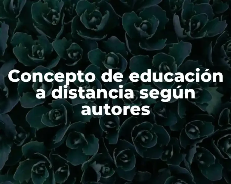 Concepto de educación a distancia según autores