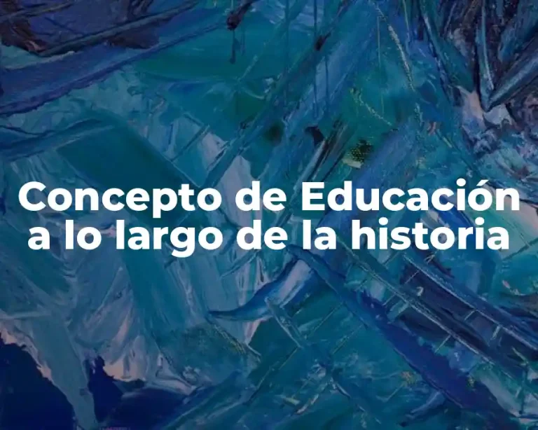 Concepto de Educación a lo largo de la historia