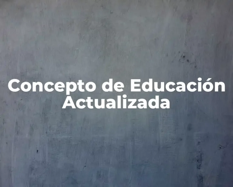 Concepto de Educación Actualizada