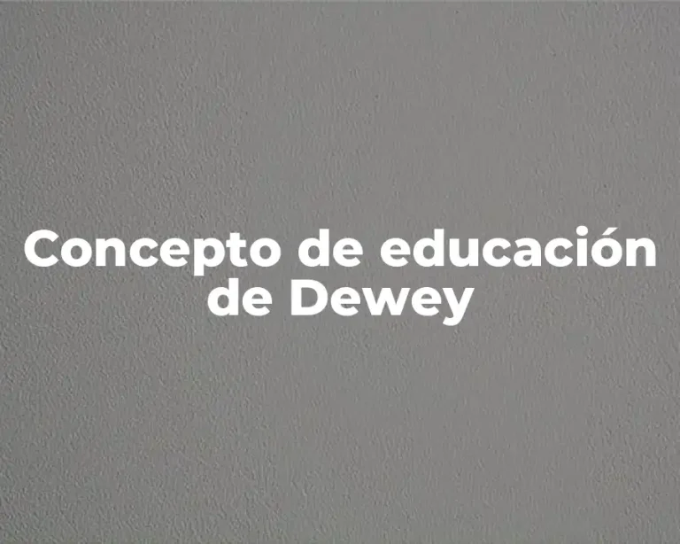 Concepto de educación de Dewey