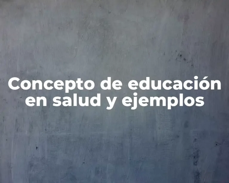 Concepto de educación en salud y ejemplos
