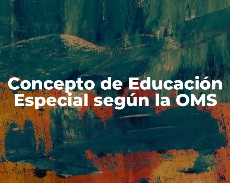 Concepto de Educación Especial según la OMS