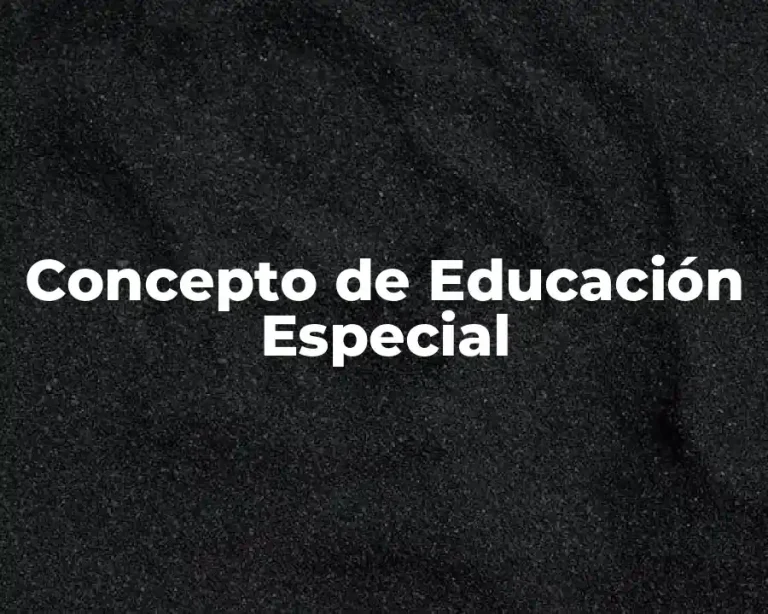 Concepto de Educación Especial