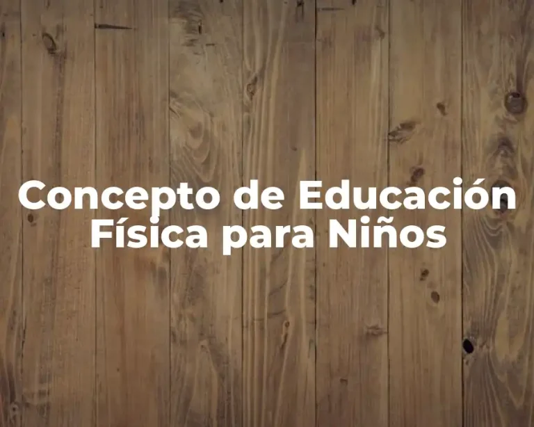 Concepto de Educación Física para Niños