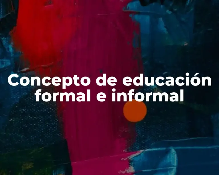 Concepto de educación formal e informal
