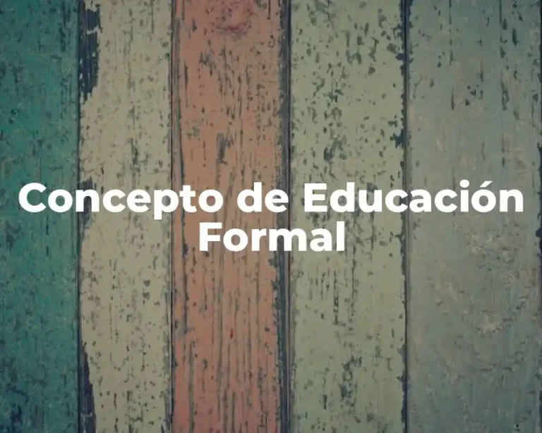 Concepto de Educación Formal