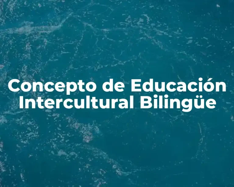 Concepto de Educación Intercultural Bilingüe