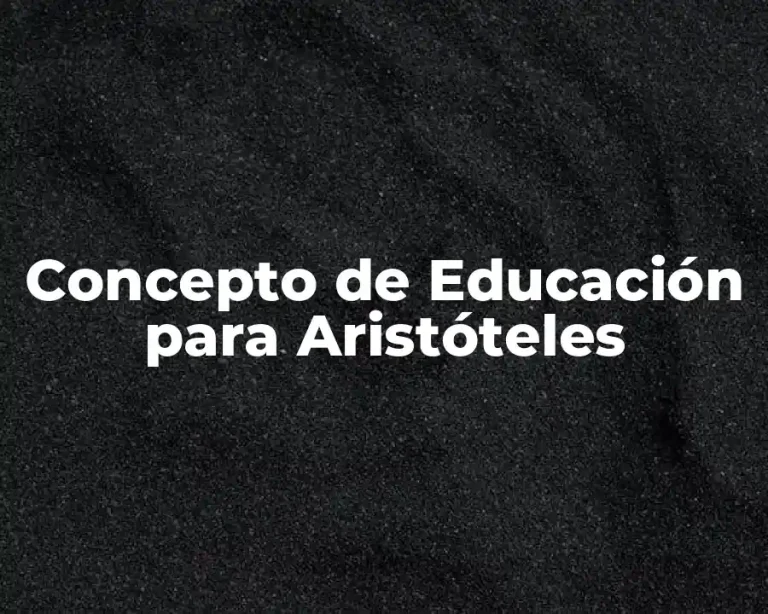 Concepto de Educación para Aristóteles