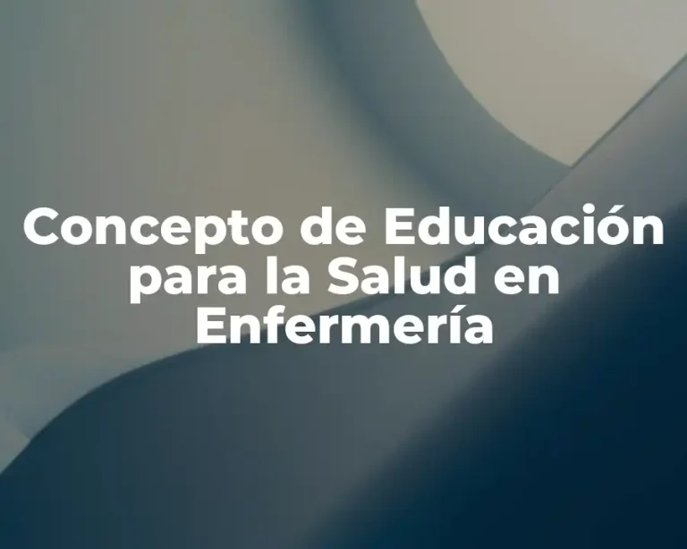 Concepto de Educación para la Salud en Enfermería