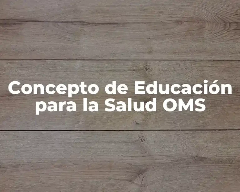 Concepto de Educación para la Salud OMS