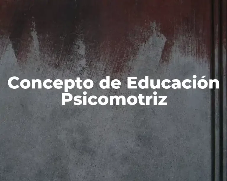 Concepto de Educación Psicomotriz