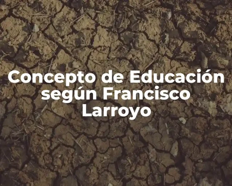 Concepto de Educación según Francisco Larroyo