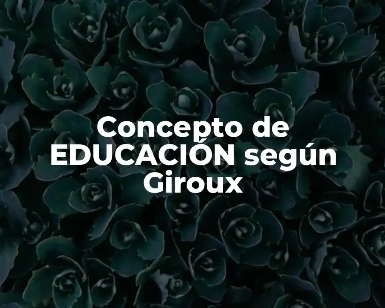 Concepto de EDUCACIÓN según Giroux