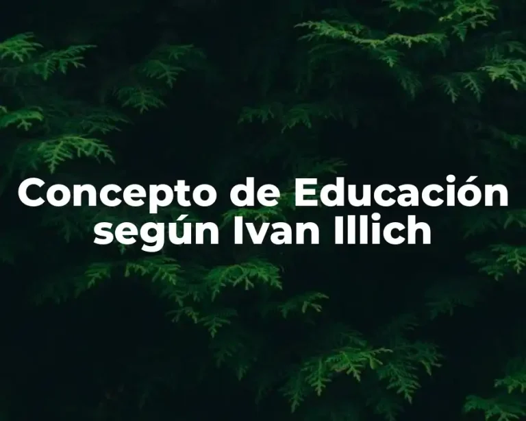 Concepto de Educación según Ivan Illich