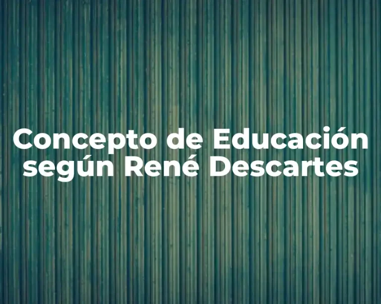 Concepto de Educación según René Descartes